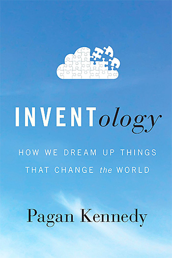 Inventology: How We Dream Up Things That Change the World