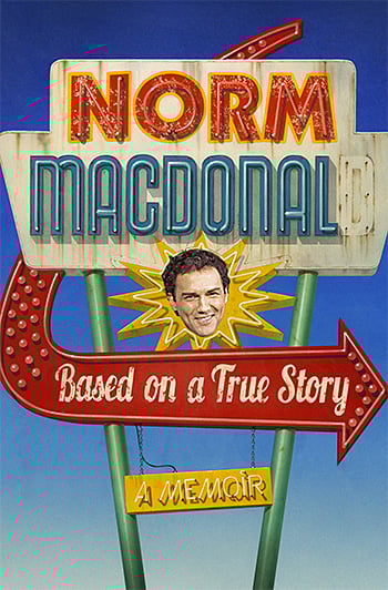 Based on a True Story: A Memoir by Norm MacDonald