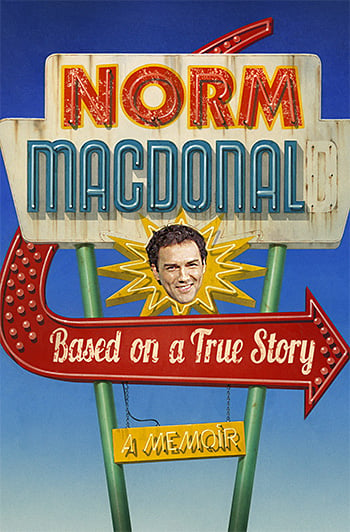 Based on a True Story: A Memoir by Norm MacDonald