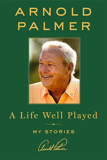 A Life Well Played: My Stories by Arnold Palmer A Life Well Played: My Stories by Arnold Palmer at werd.com