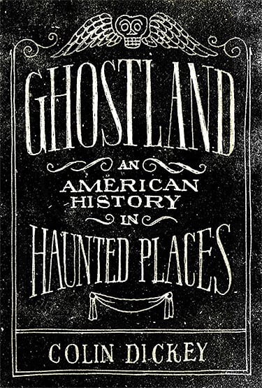 Ghostland: An American History in Haunted Places