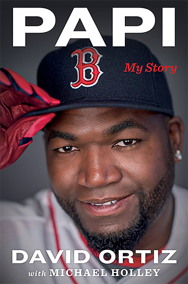 In the New David Ortiz Memoir, Big Papi Tells His Incredible Story