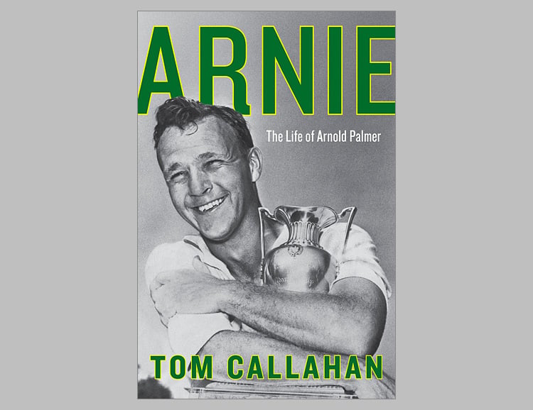 Read Up On Golf’s First Icon, Arnie: The Life of Arnold Palmer