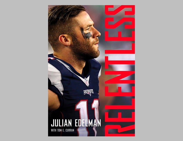 NFL Superstar Julian Edelman Tell His Story in Relentless: A Memoir