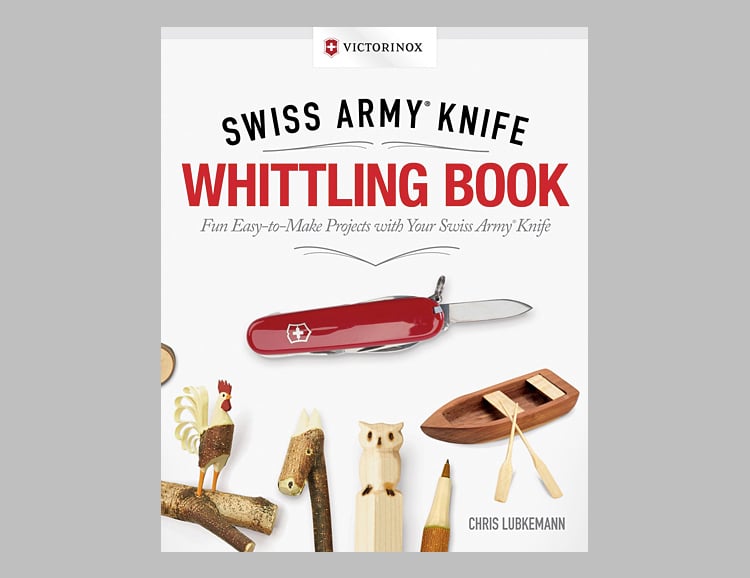 Swiss Army Knife Whittling Book: Fun, Easy-to-Make Projects