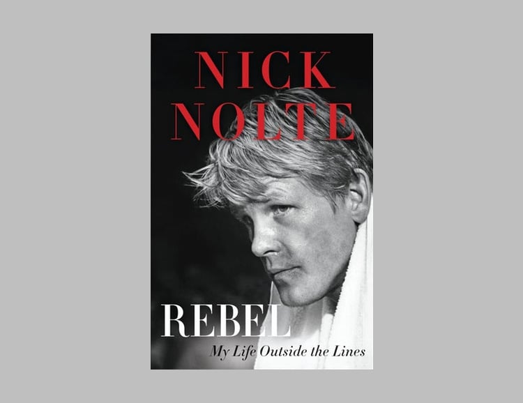 Nick Nolte Pens Memoir, Rebel: My Life Outside the Lines