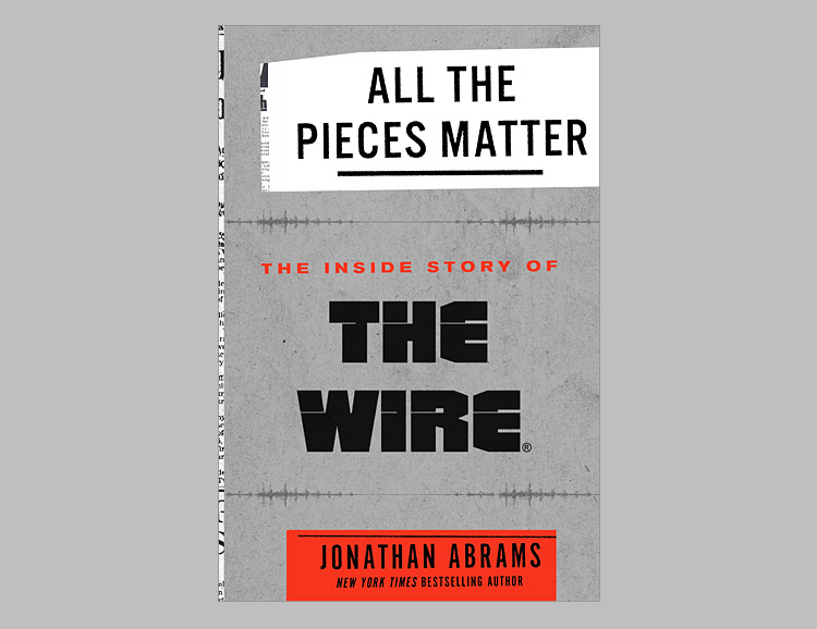 All the Pieces Matter: The Inside Story of The Wire