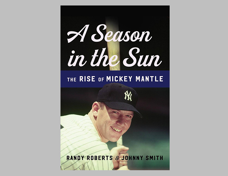 A Season in the Sun: The Rise of Mickey Mantle