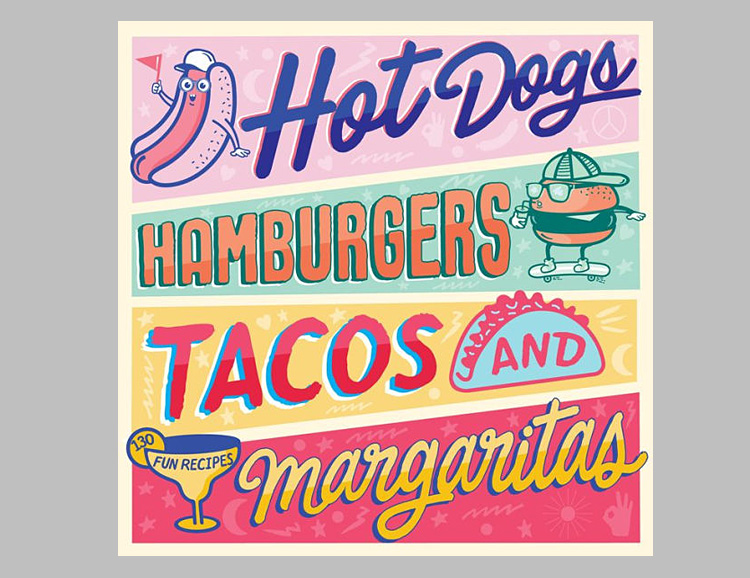 Hot Dogs, Hamburgers, Tacos, & Margaritas: a Cookbook Of Summer Hits