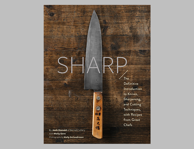 Sharp: The Definitive Guide to Knives, Knife Care, and Cutting Techniques