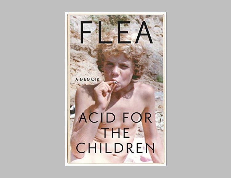 Acid For The Children: A Memoir by Flea