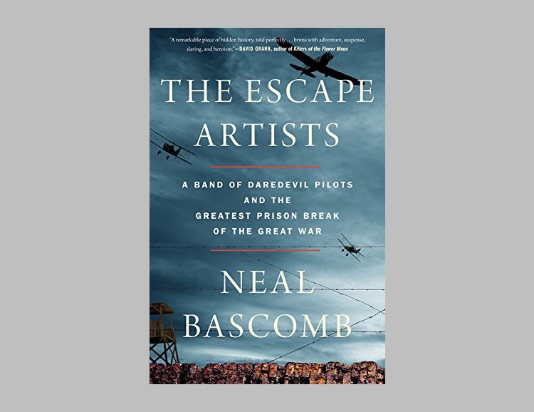 The Escape Artists: A Band of Daredevil Pilots and the Greatest Prison Break of the Great War