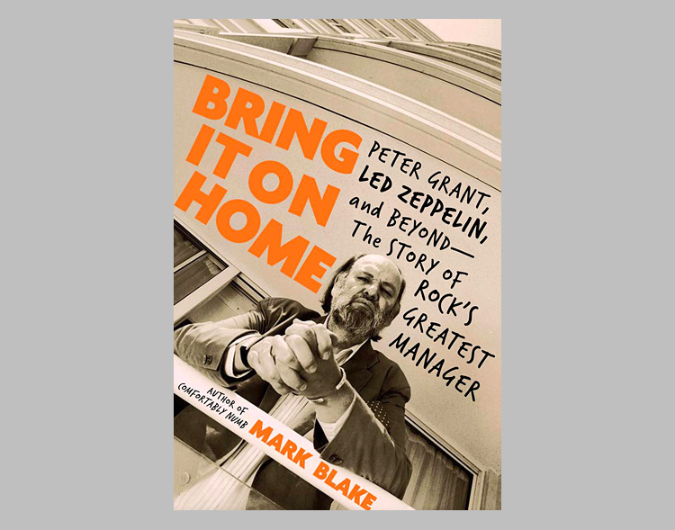 Bring It On Home: Peter Grant, Led Zeppelin, and Beyond