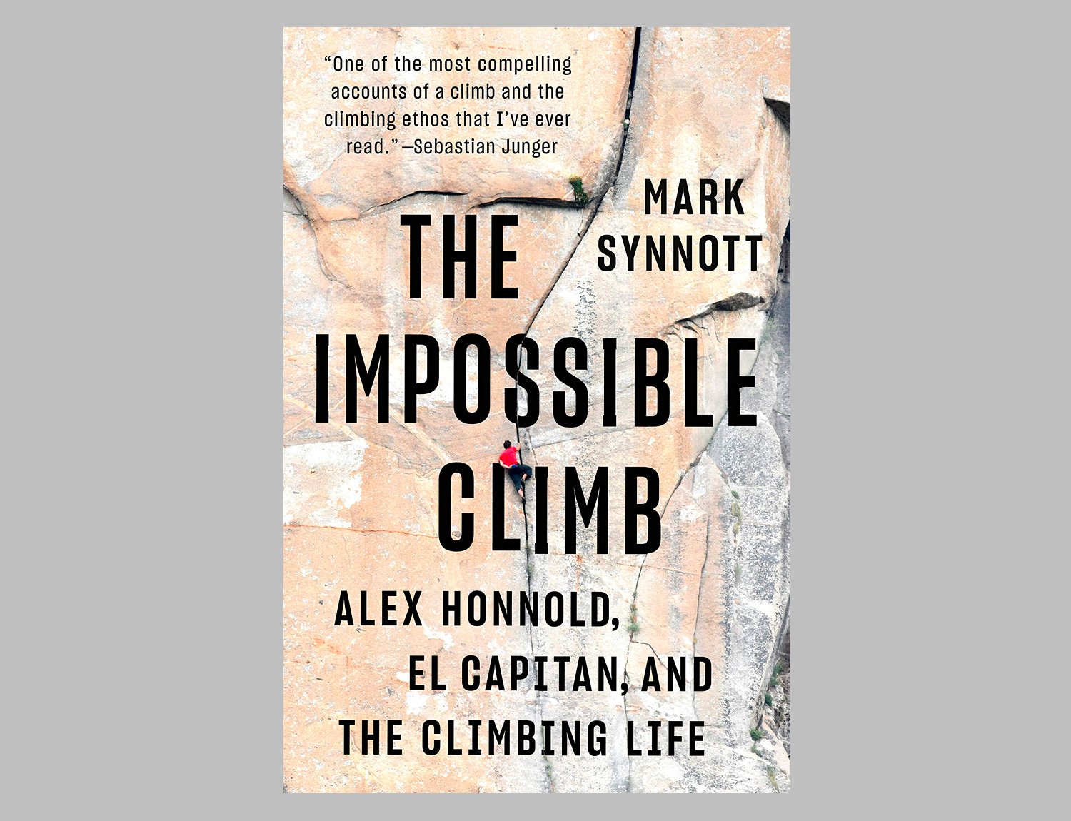 The Impossible Climb: Alex Honnold, El Capitan, and the Climbing Life