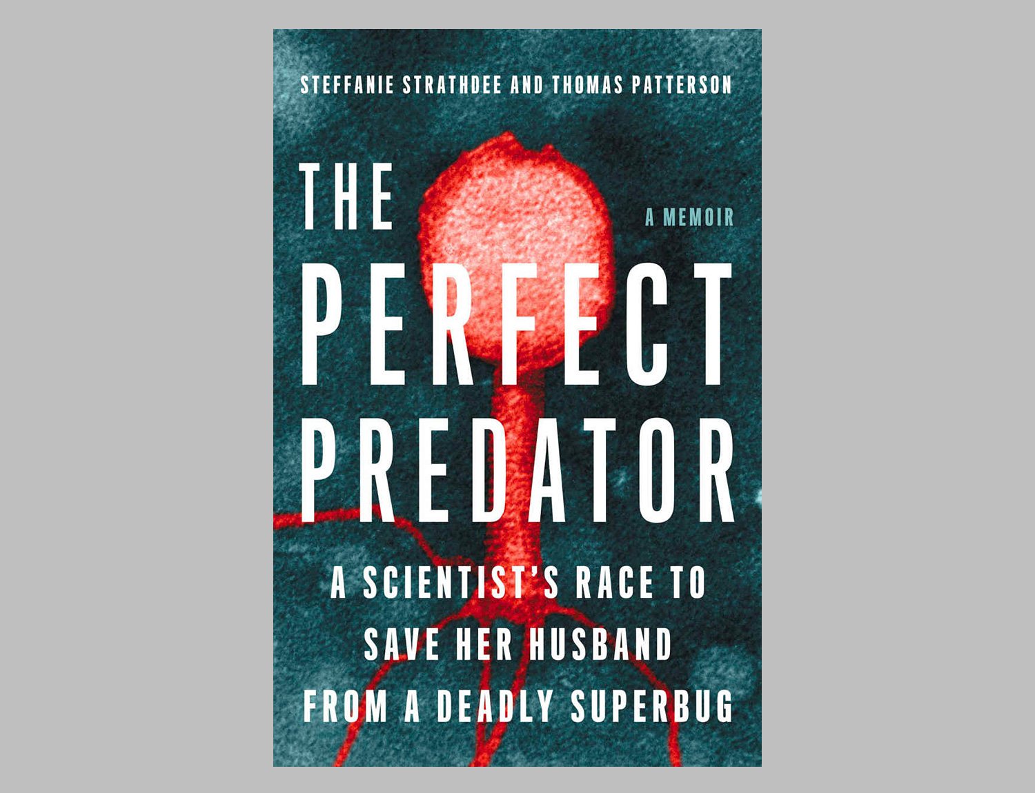 The Perfect Predator: A Scientist’s Race to Save Her Husband