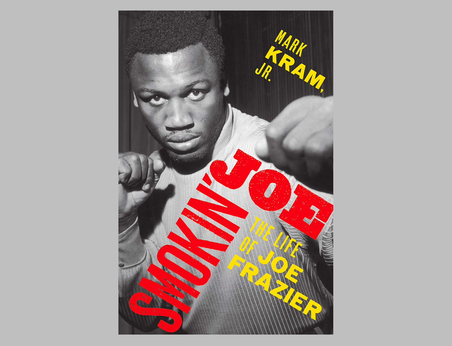 Smokin’ Joe: The Life of Joe Frazier