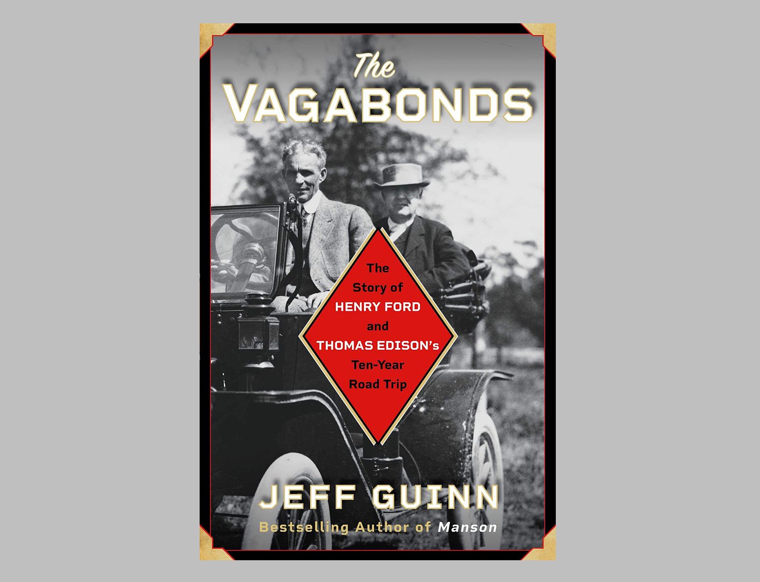 The Vagabonds: The Story of Henry Ford and Thomas Edison’s Ten-Year Road Trip