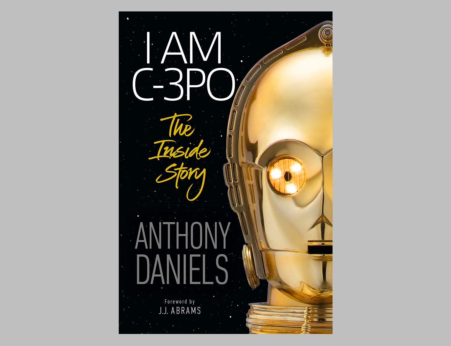 I Am C-3PO: The Inside Story