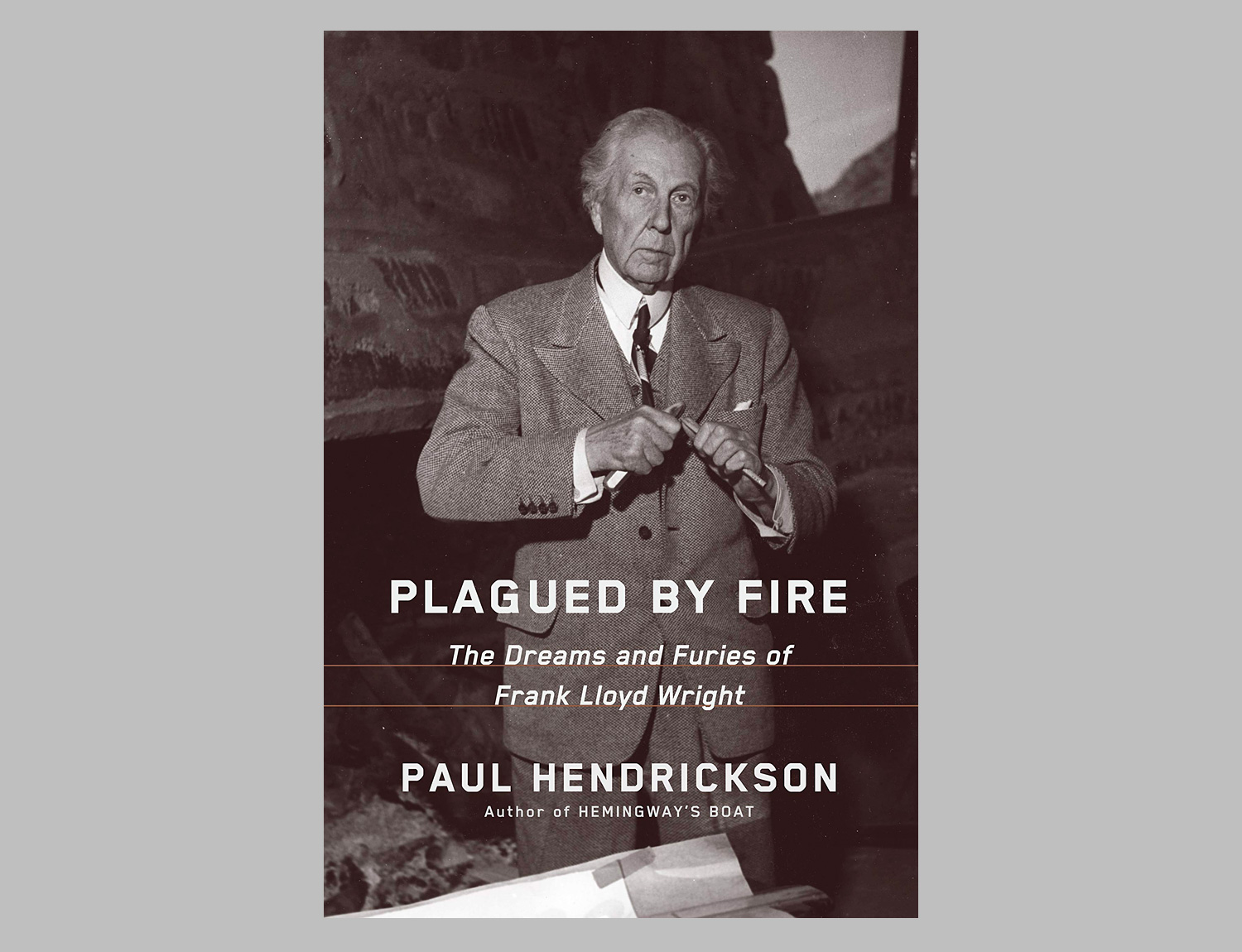 Plagued by Fire: The Dreams and Furies of Frank Lloyd Wright