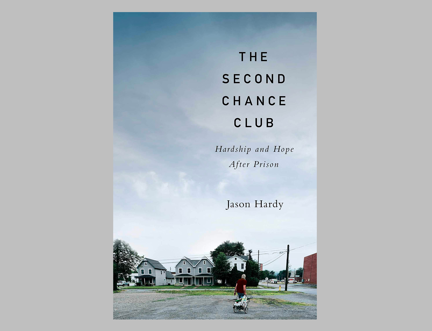 The Second Chance Club: Hardship and Hope After Prison