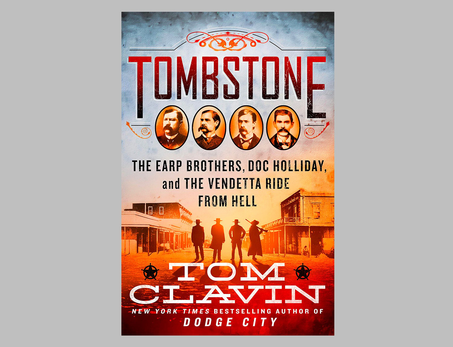 Tombstone: The Earp Brothers, Doc Holliday, and the Vendetta Ride from Hell