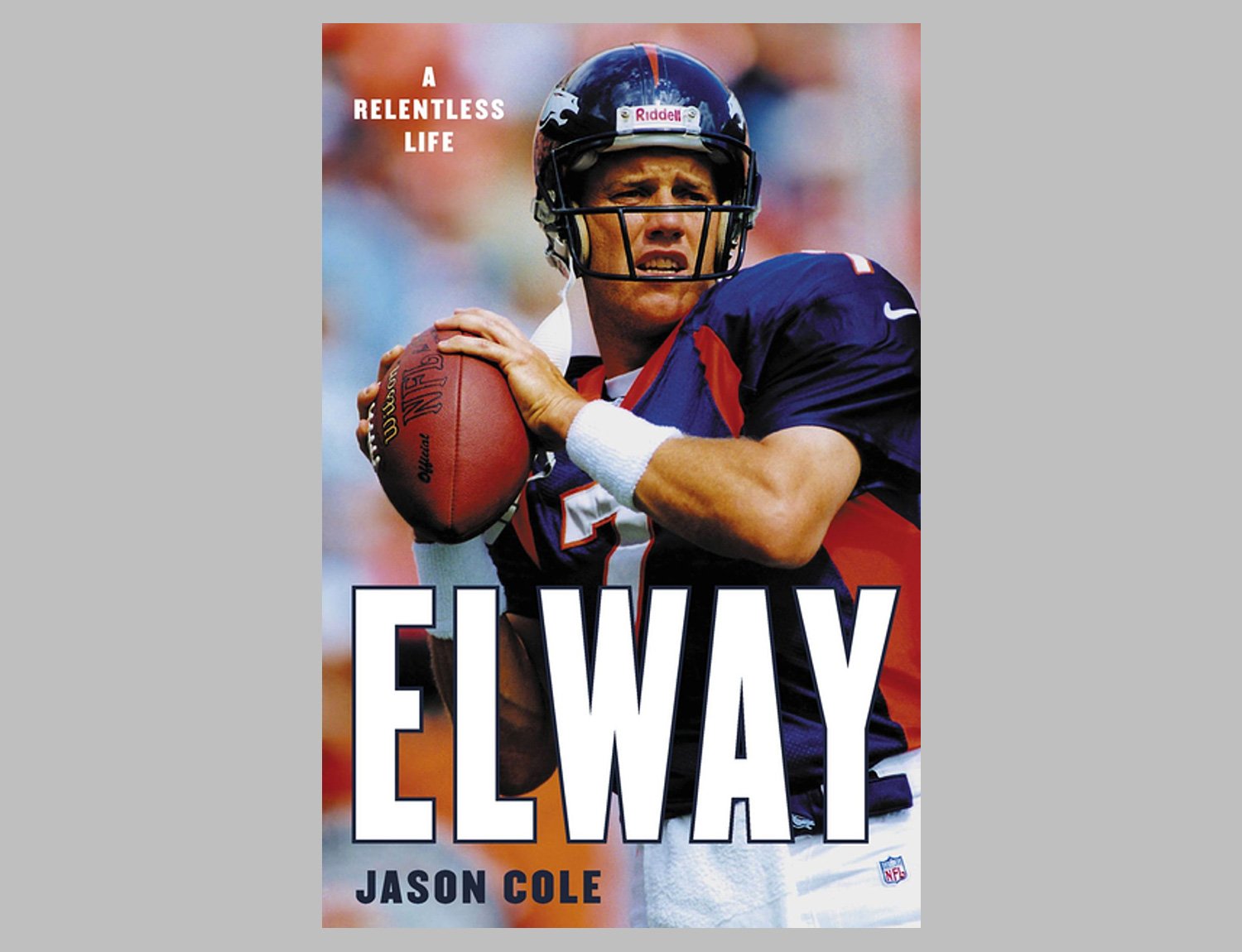 Elway: A Relentless Life