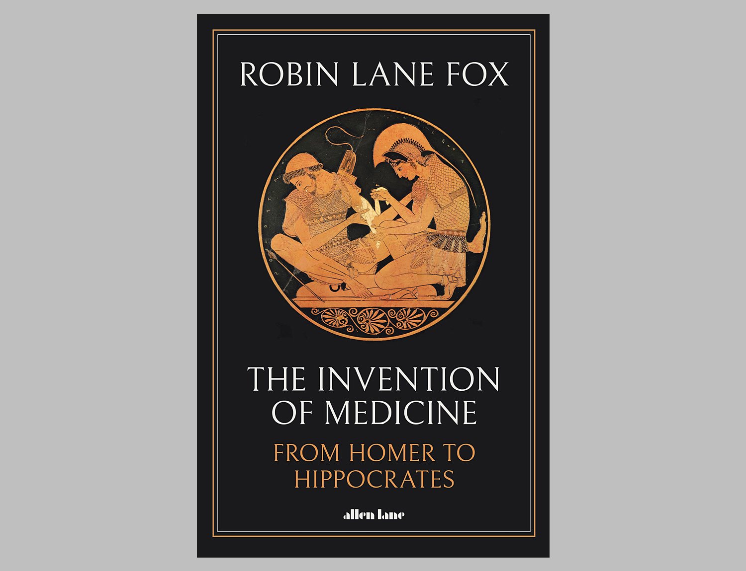 The Invention of Medicine: From Homer to Hippocrates