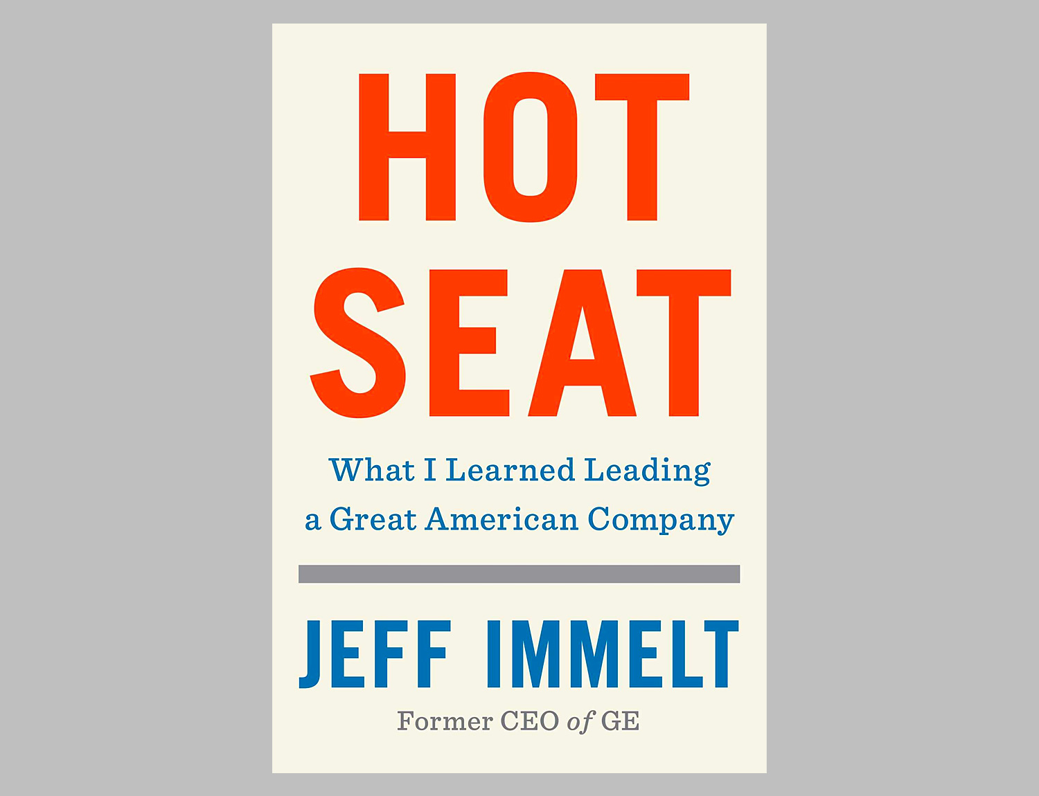 Hot Seat: What I Learned Leading a Great American Company