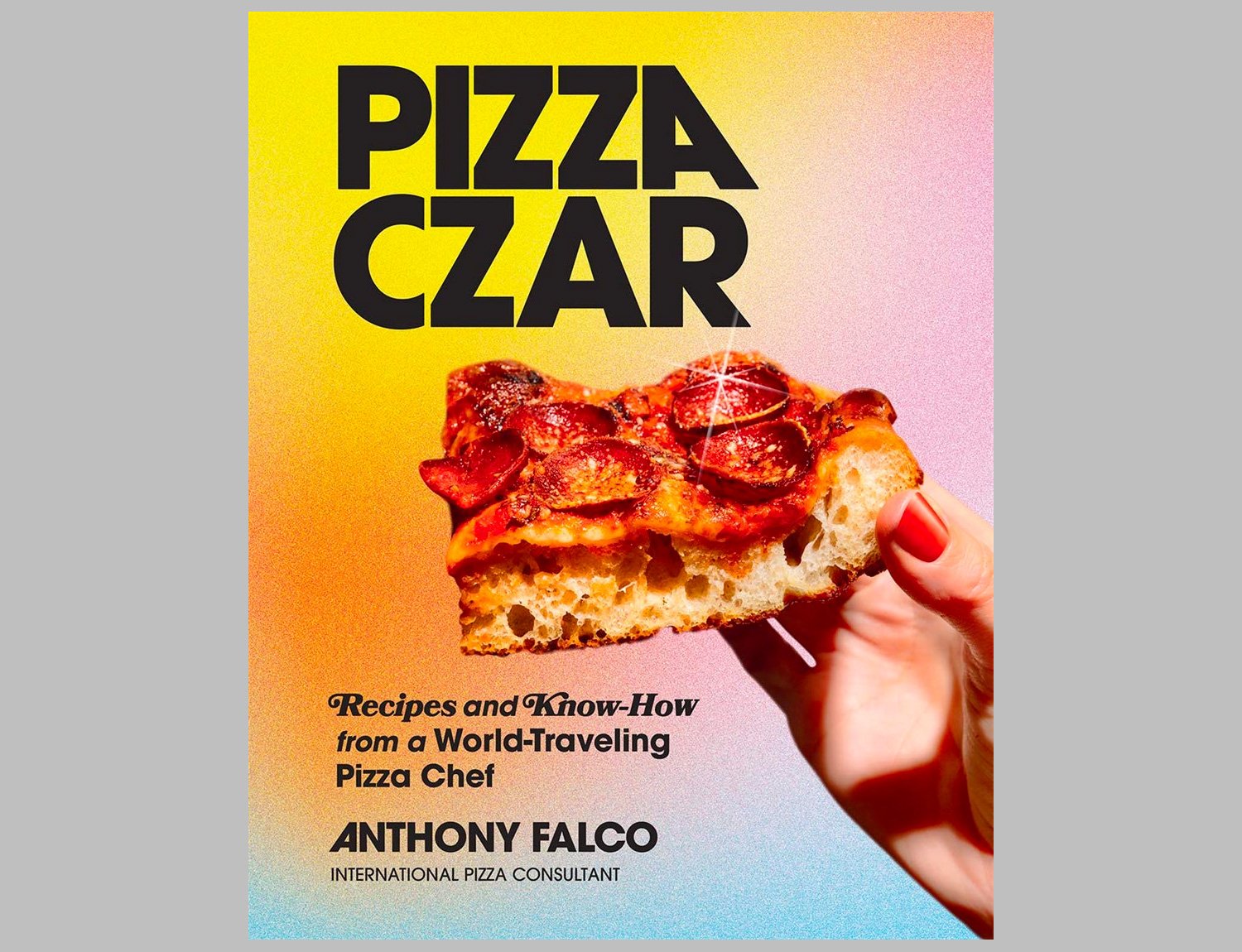 Pizza Czar: Recipes and Know-How from a World-Traveling Pizza Chef