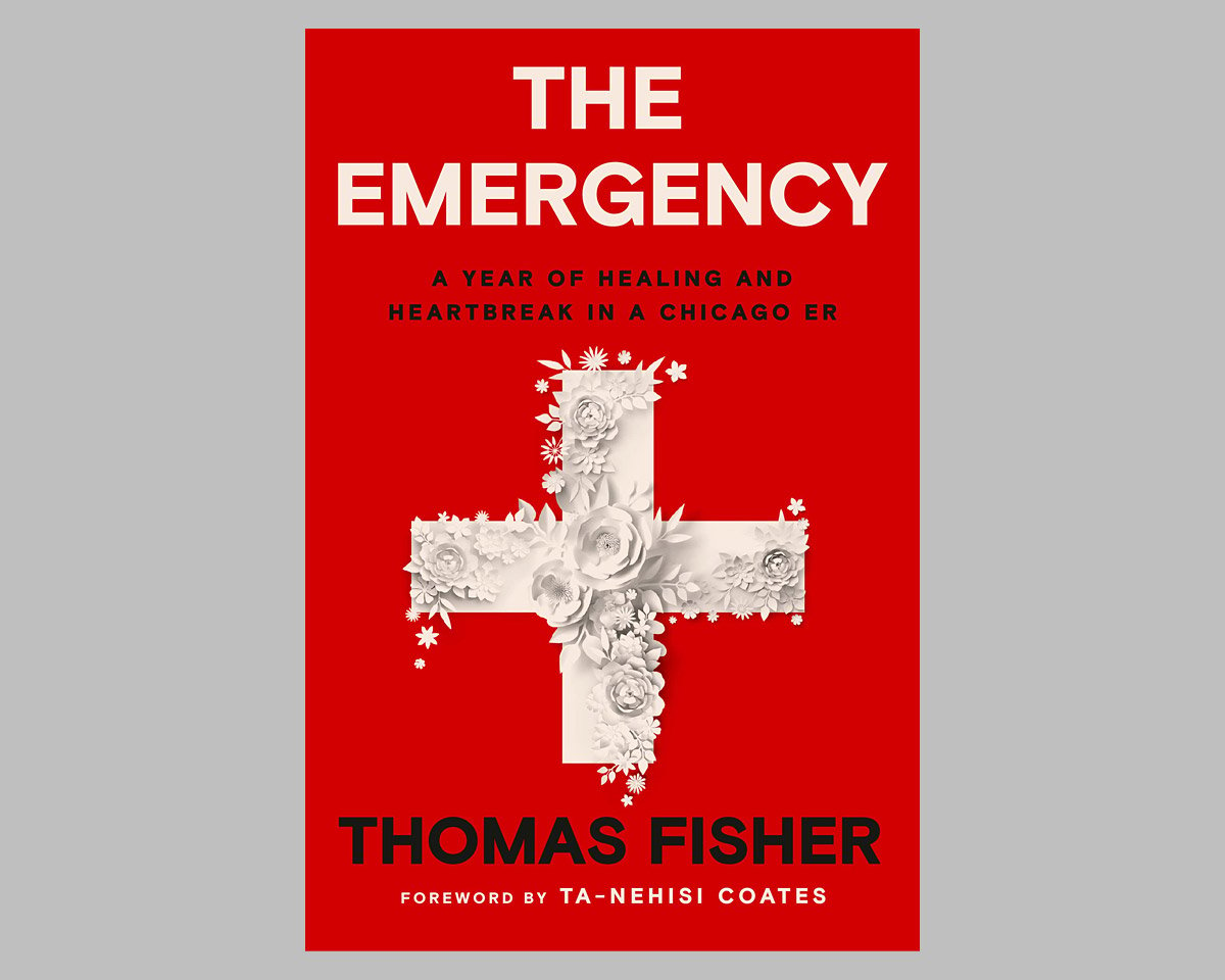 The Emergency: A Year of Healing and Heartbreak in a Chicago ER