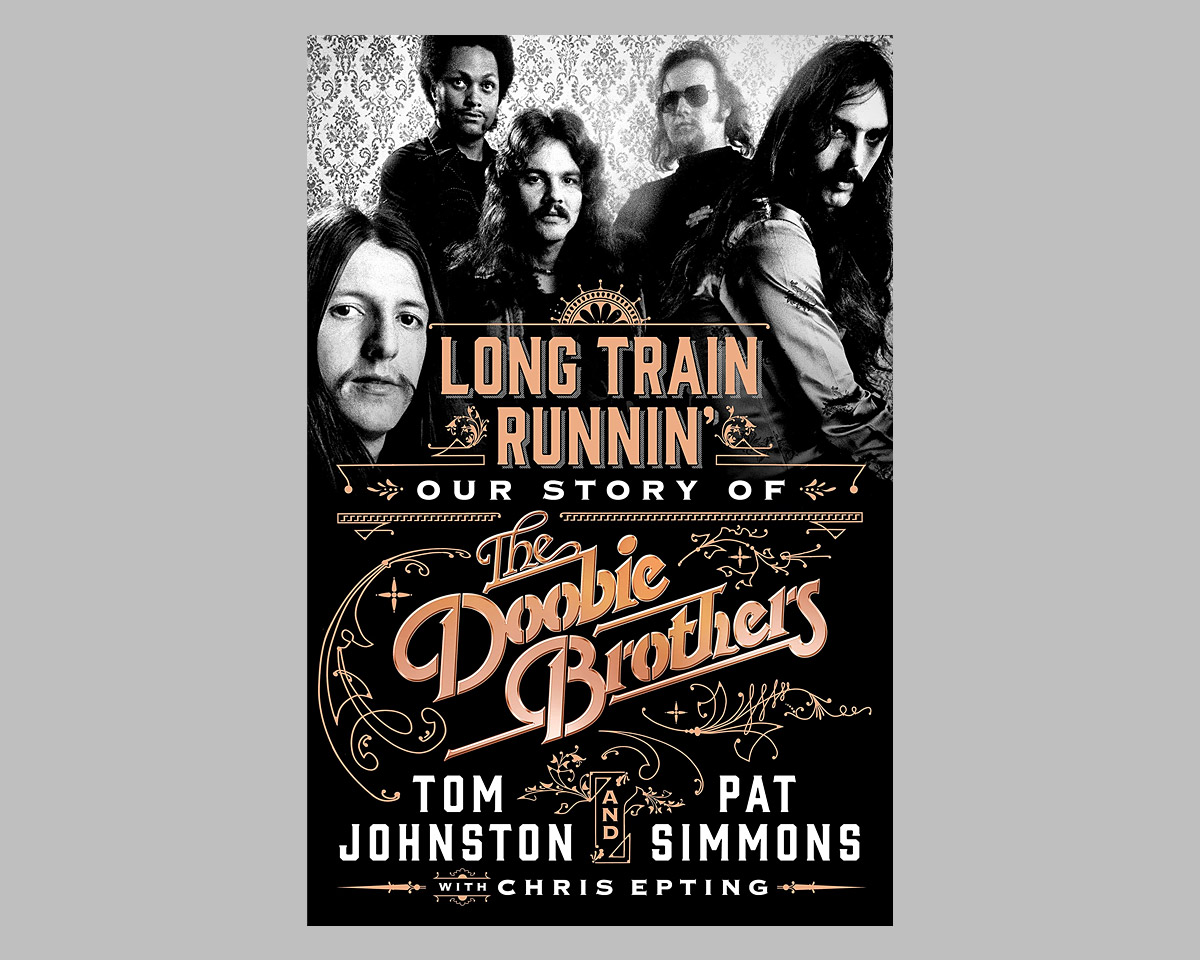 Long Train Runnin’: Our Story of The Doobie Brothers