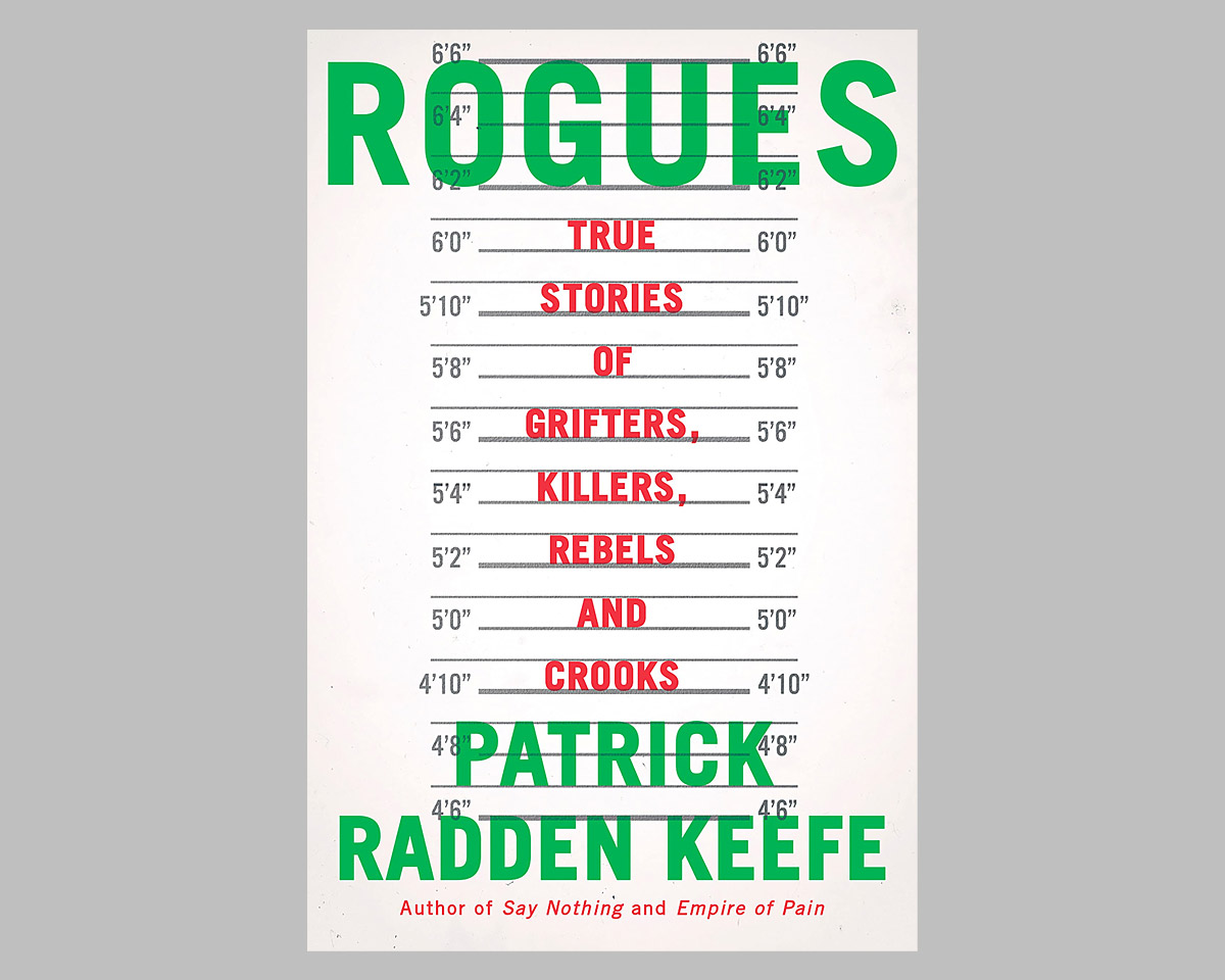 Rogues: True Stories of Grifters, Killers, Rebels and Crooks