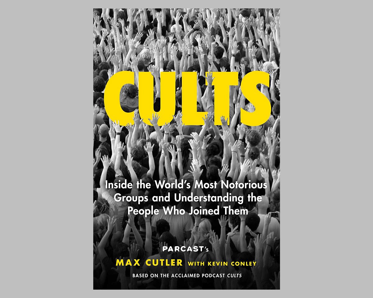 Cults: Inside the World’s Most Notorious Groups and Understanding the People Who Joined Them