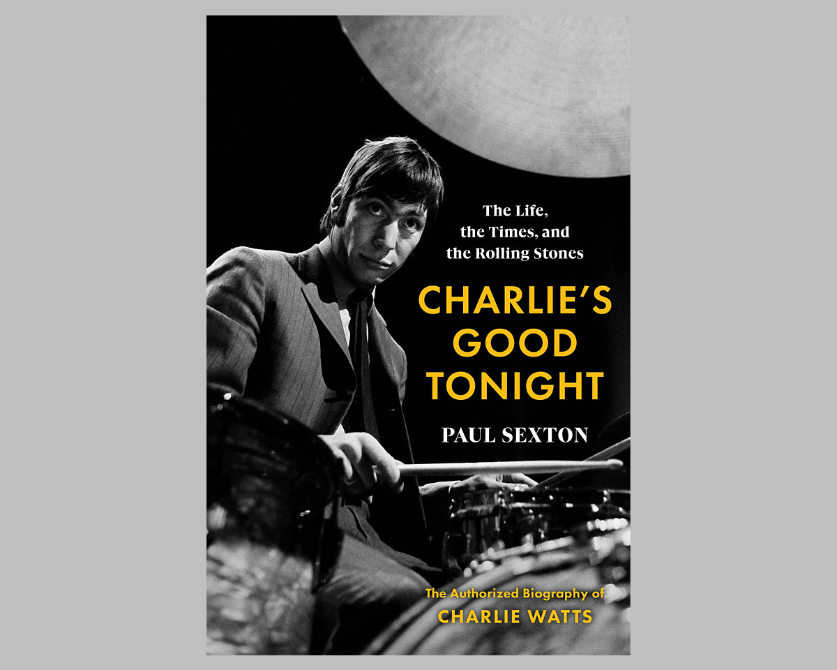 Charlie’s Good Tonight: The Life, the Times, and the Rolling Stones