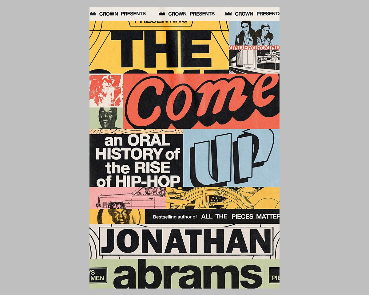 The Come Up: An Oral History of the Rise of Hip-Hop