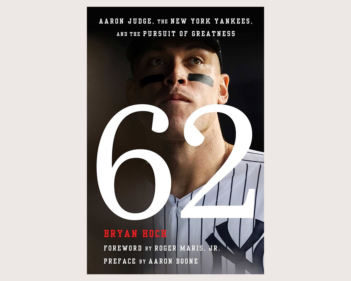 62: Aaron Judge, the New York Yankees, and the Pursuit of Greatness