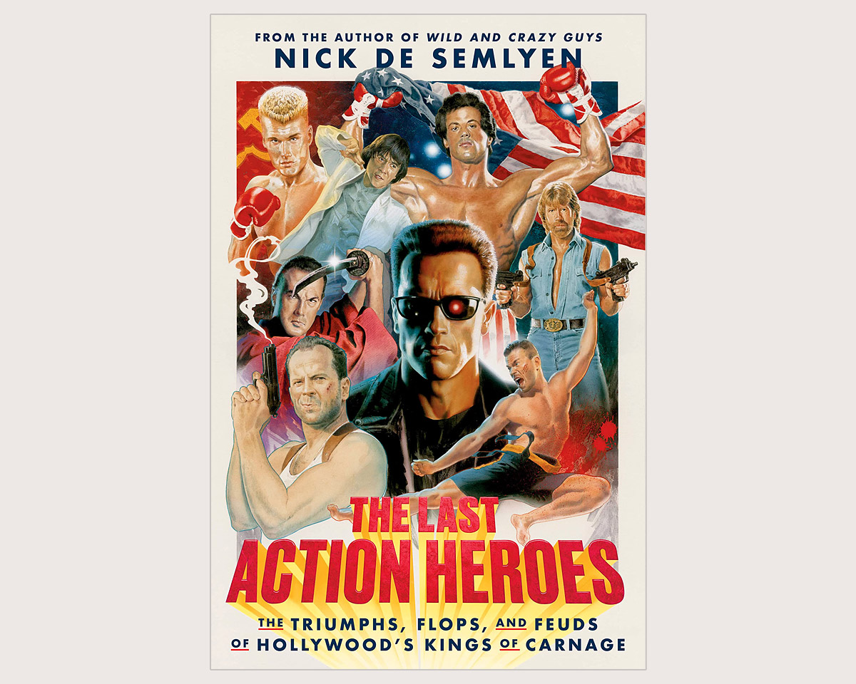 The Last Action Heroes: The Triumphs, Flops, and Feuds of Hollywood’s Kings of Carnage