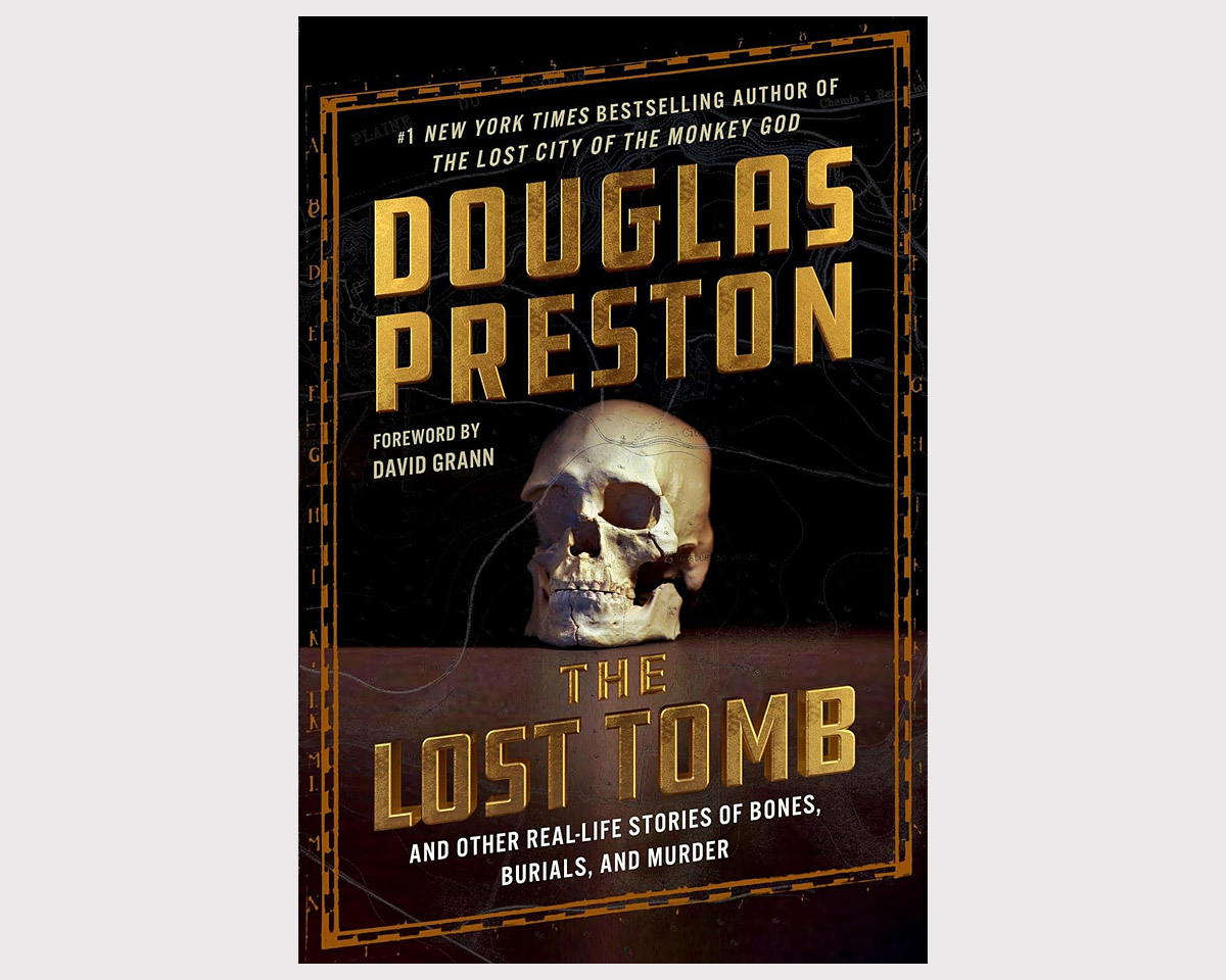 The Lost Tomb: And Other Real-Life Stories of Bones, Burials, and Murder